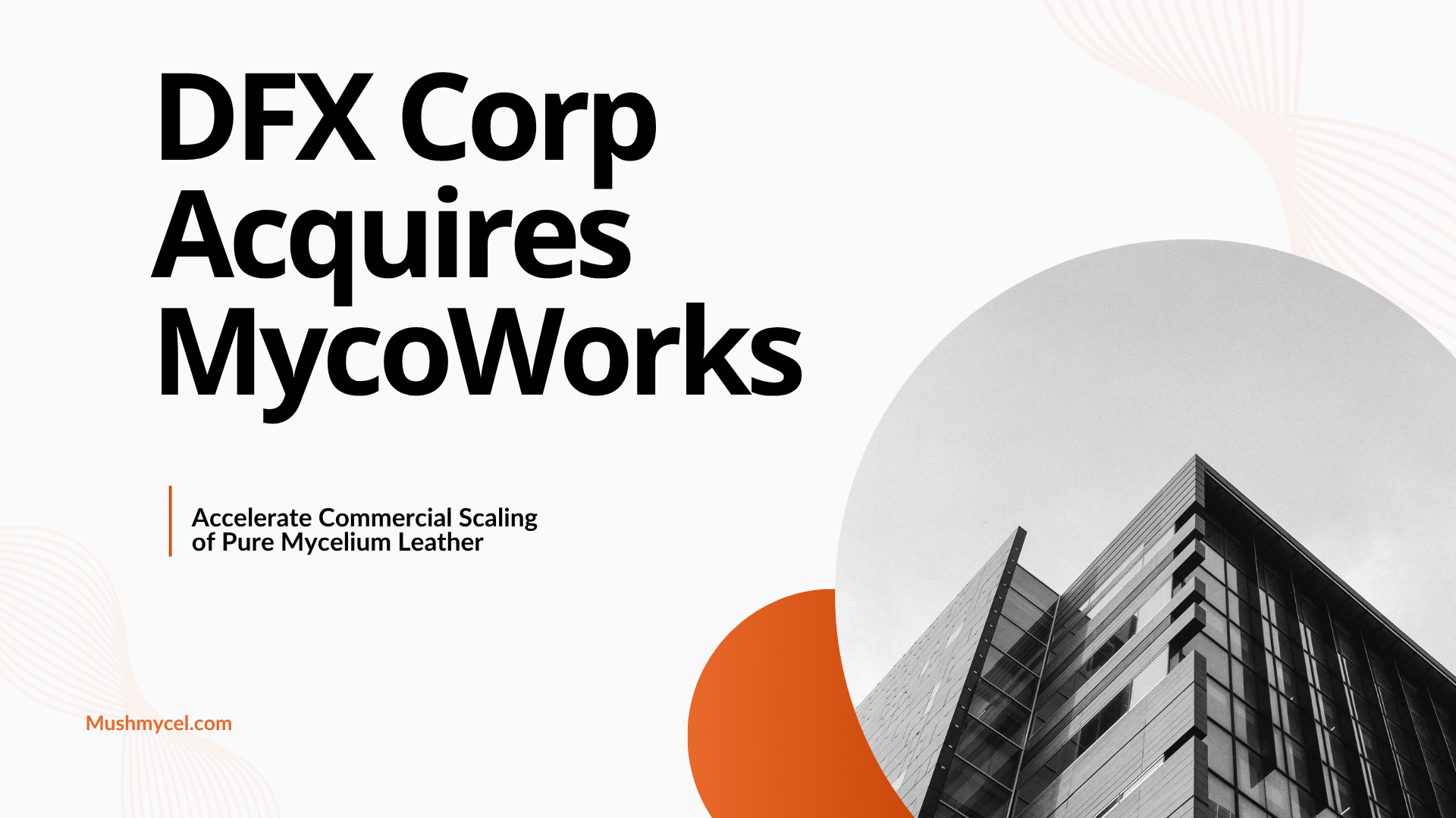 DFX Corp Acquires MycoWorks to Scale Mycelium Leather